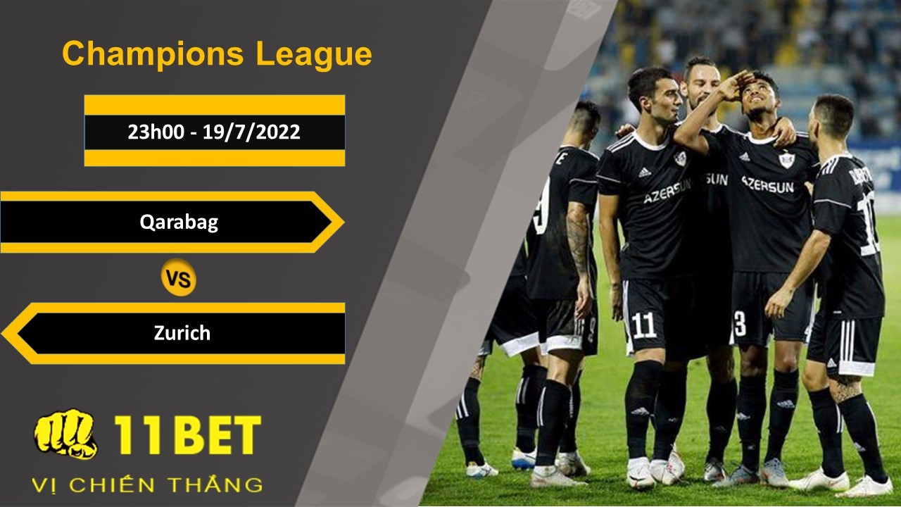 11BET Soi kèo Qarabag vs Zurich, 23h00, 19/7/2022