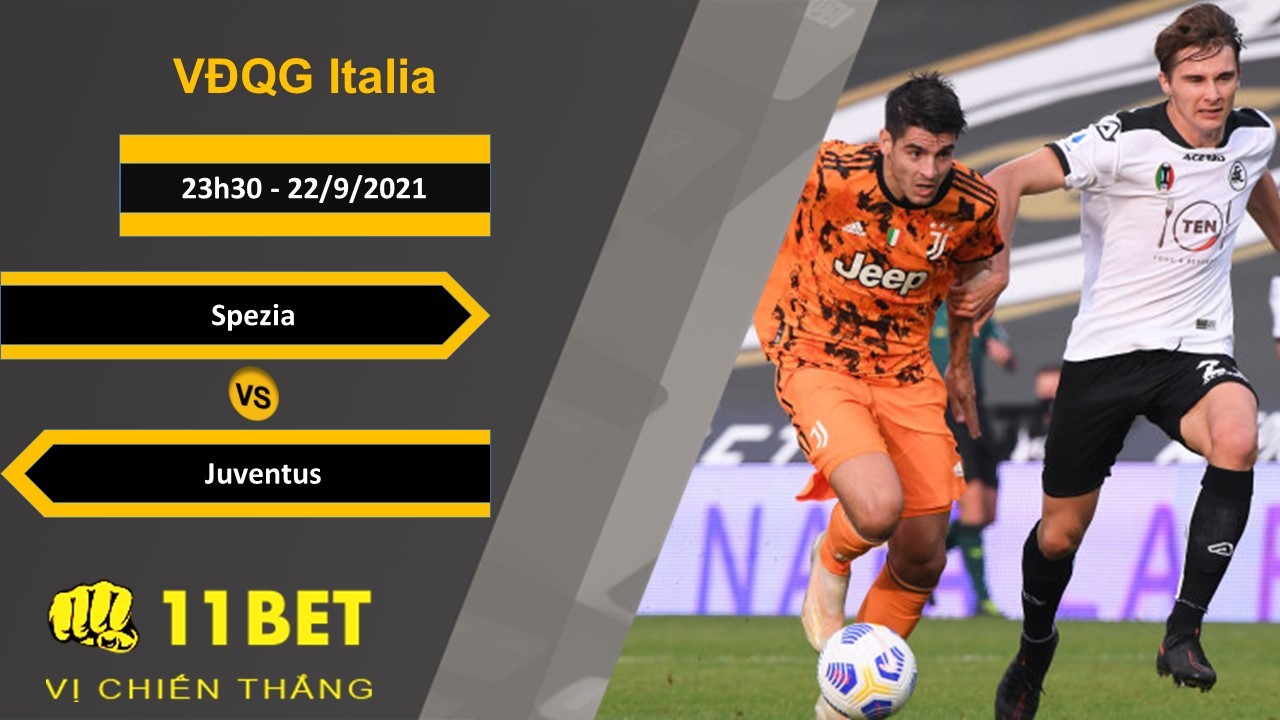 11BET Soi kèo Spezia vs Juventus, 23h30, 22/9/2021