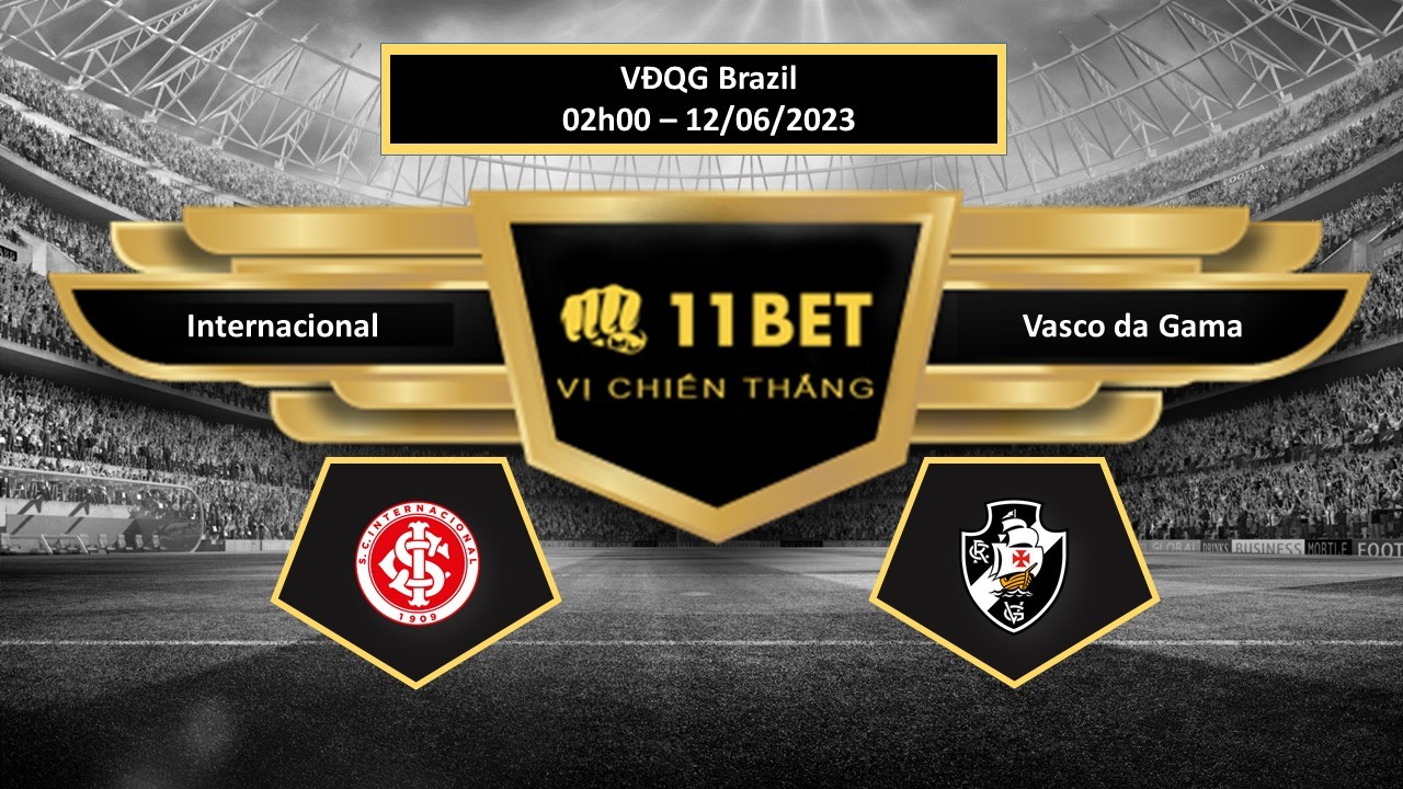 11BET Tip bóng đá   Internacional vs Vasco da Gama, hôm nay 12/06/2023