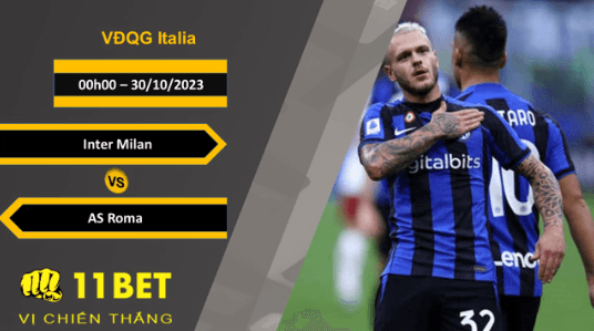 11BET Soi kèo Inter Milan vs AS Roma, 00h00, 30/10/2023