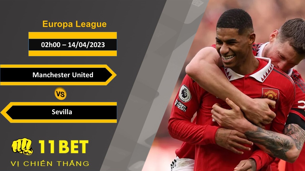 11BET Soi kèo Manchester United vs Sevilla, 02h00, 14/04/2023