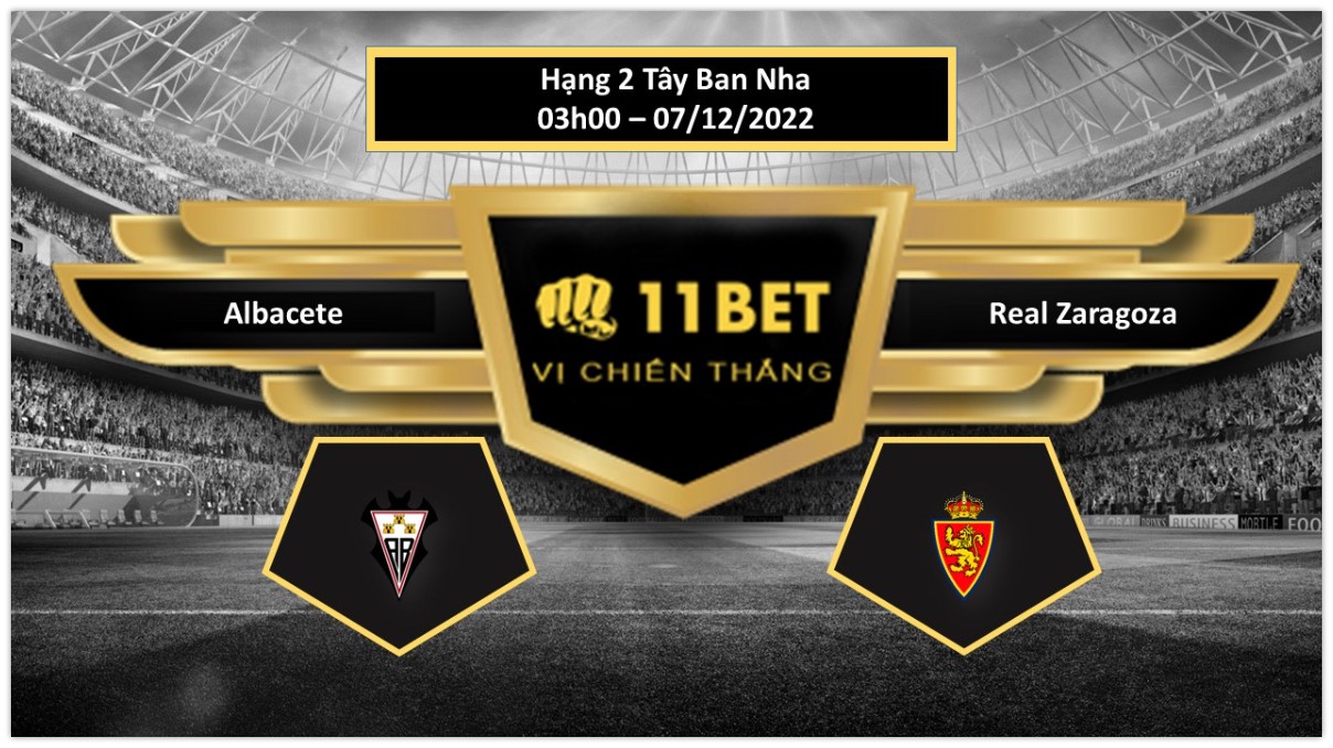11BET Tip bóng đá Albacete vs Real Zaragoza, hôm nay 07/12/2022
