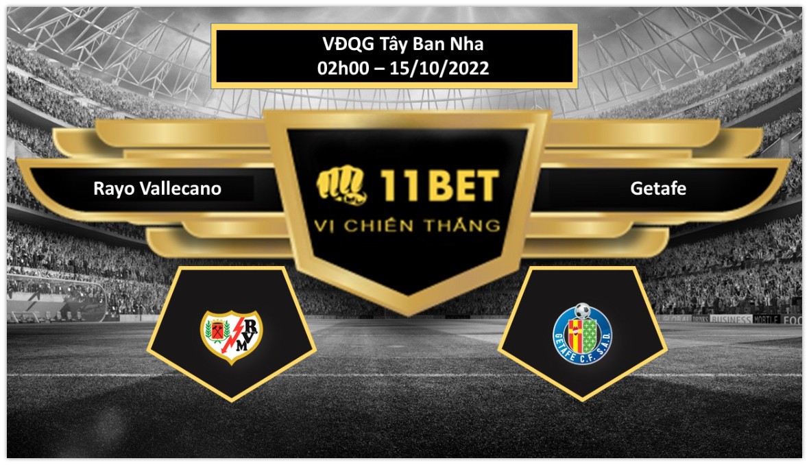 11BET Tip bóng đá Rayo Vallecano vs Getafe, hôm nay 15/10/2022