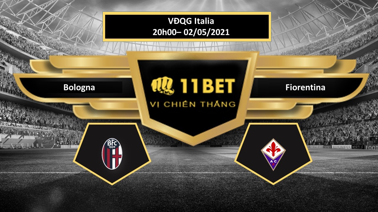 11BET Tip bóng đá Bologna vs Fiorentina , hôm nay 02/05/2021