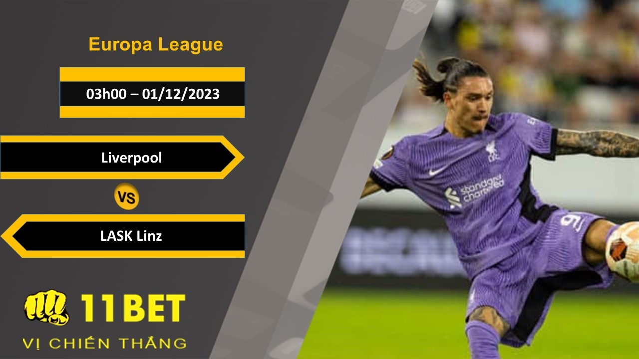 11BET Soi kèo Liverpool vs LASK Linz , 03h00, 01/12/2023