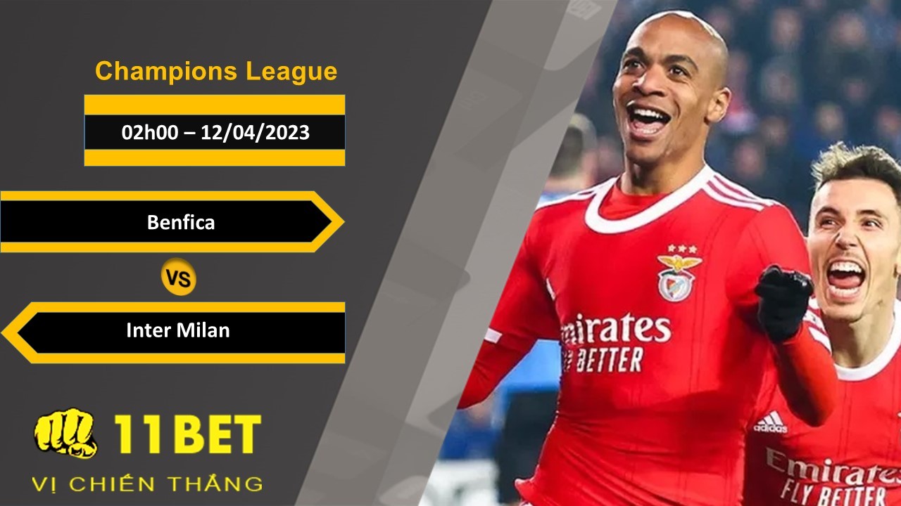 11BET Soi kèo Benfica vs Inter Milan, 02h00, 12/04/2023