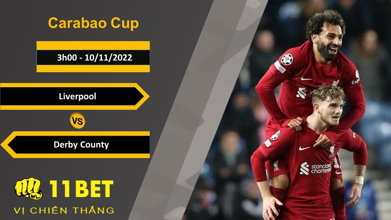 11BET Soi kèo Liverpool vs Derby County, 3h00, 10/11/2022