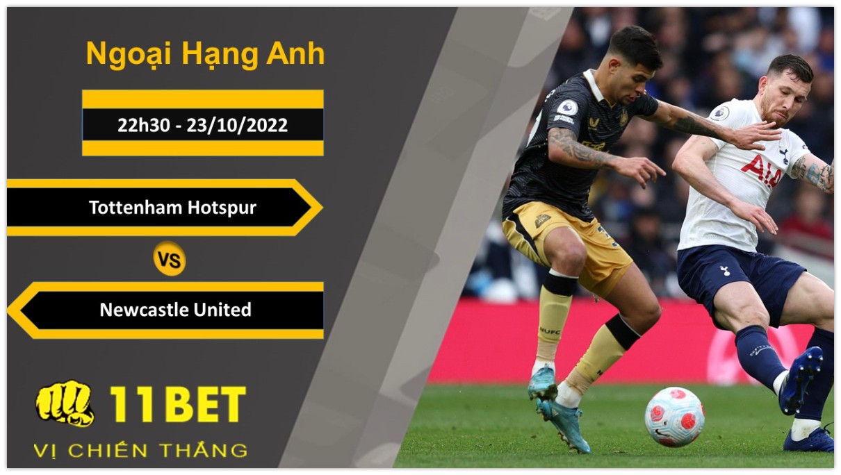 11BET Soi kèo Tottenham Hotspur vs Newcastle United, 22h30, 23/10/2022