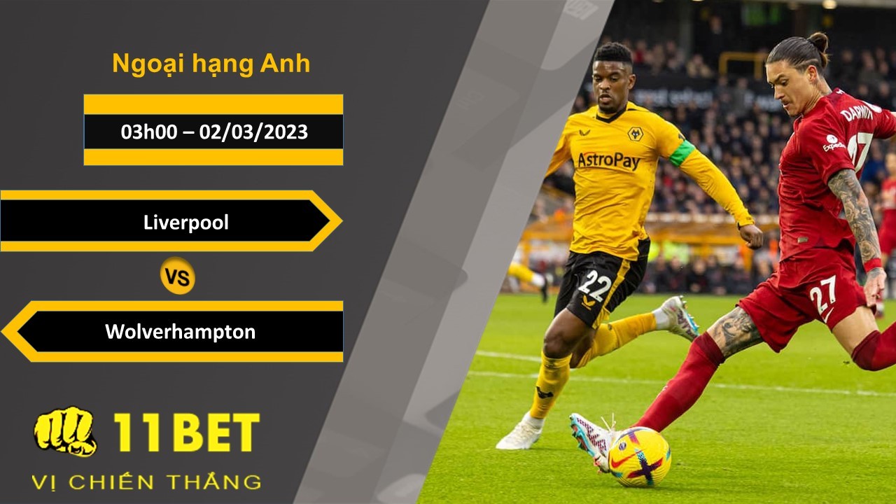 11BET Soi kèo Liverpool vs Wolverhampton, 03h00, 02/03/2023