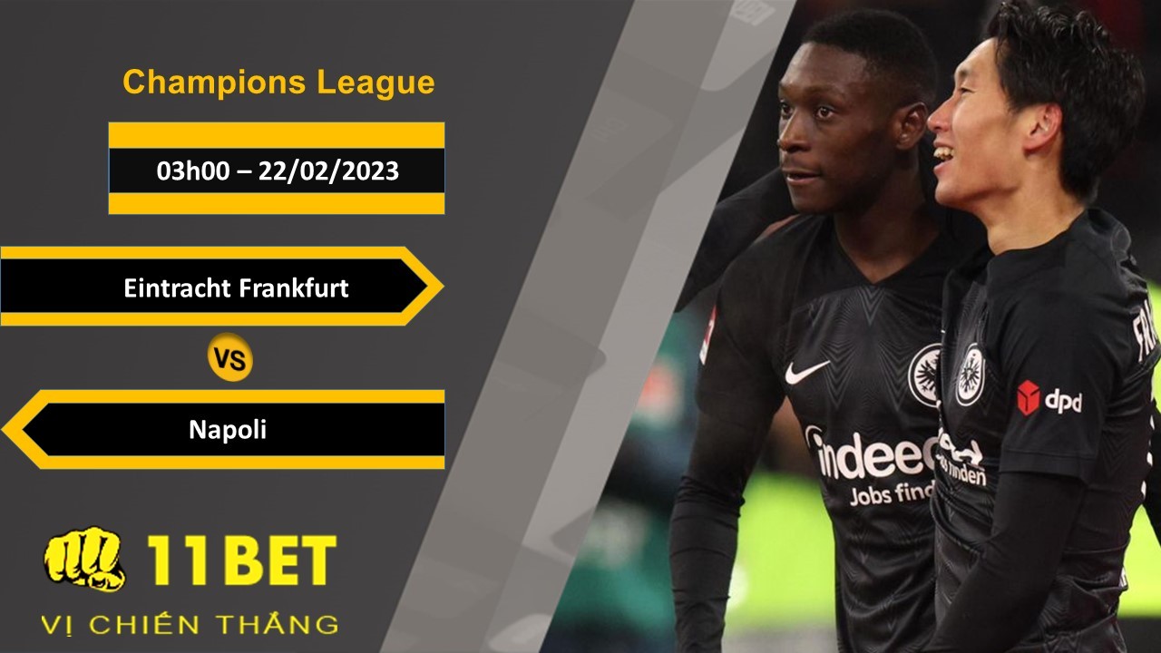 11BET Soi kèo Eintracht Frankfurt vs Napoli, 03h00, 2202/2023