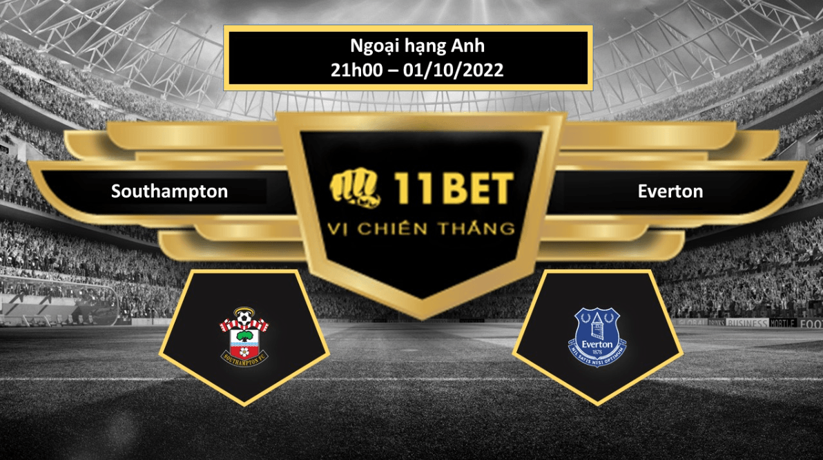 11BET Tip bóng đá Southampton vs Everton, hôm nay 01/10/2022
