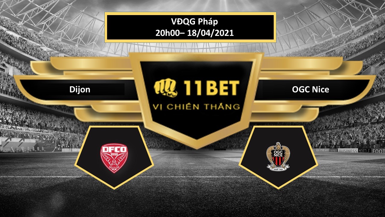 11BET Tip bóng đá Dijon vs OGC Nice ,  hôm nay 18/04/2021