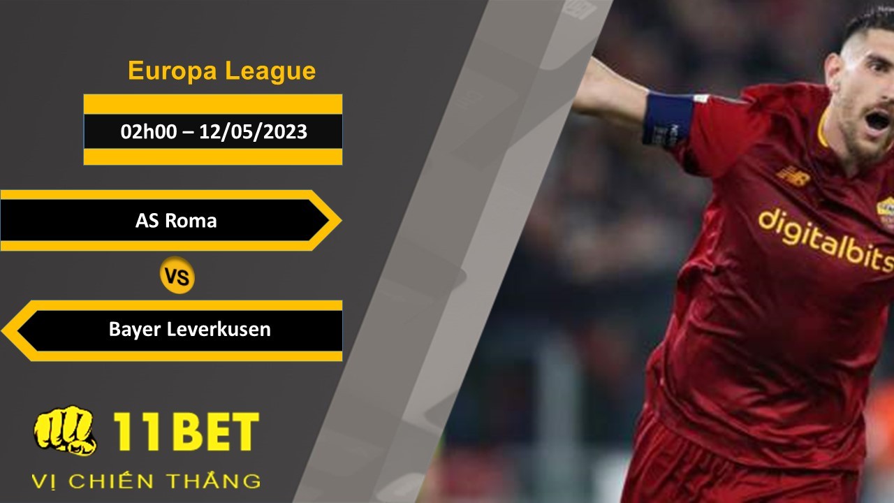 11BET Soi kèo  AS Roma vs Bayer Leverkusen, 02h00, 12/05/2023