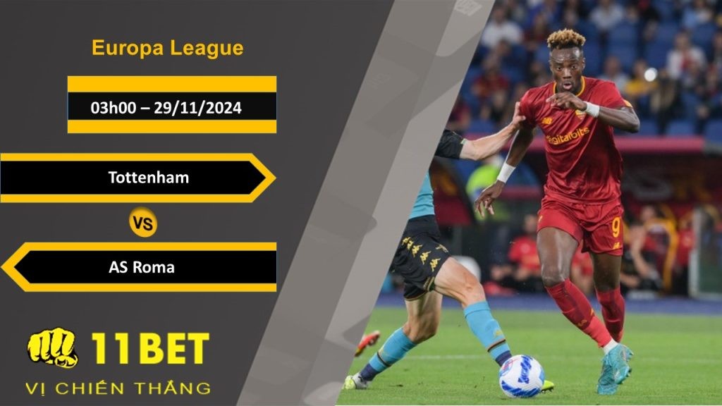 11BET Soi kèo Tottenham vs AS Roma, 03h00, 29/11/2024