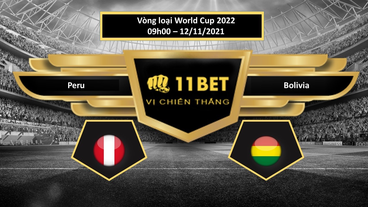 11BET Tip bóng đá Peru vs Bolivia , hôm nay 12/11/2021