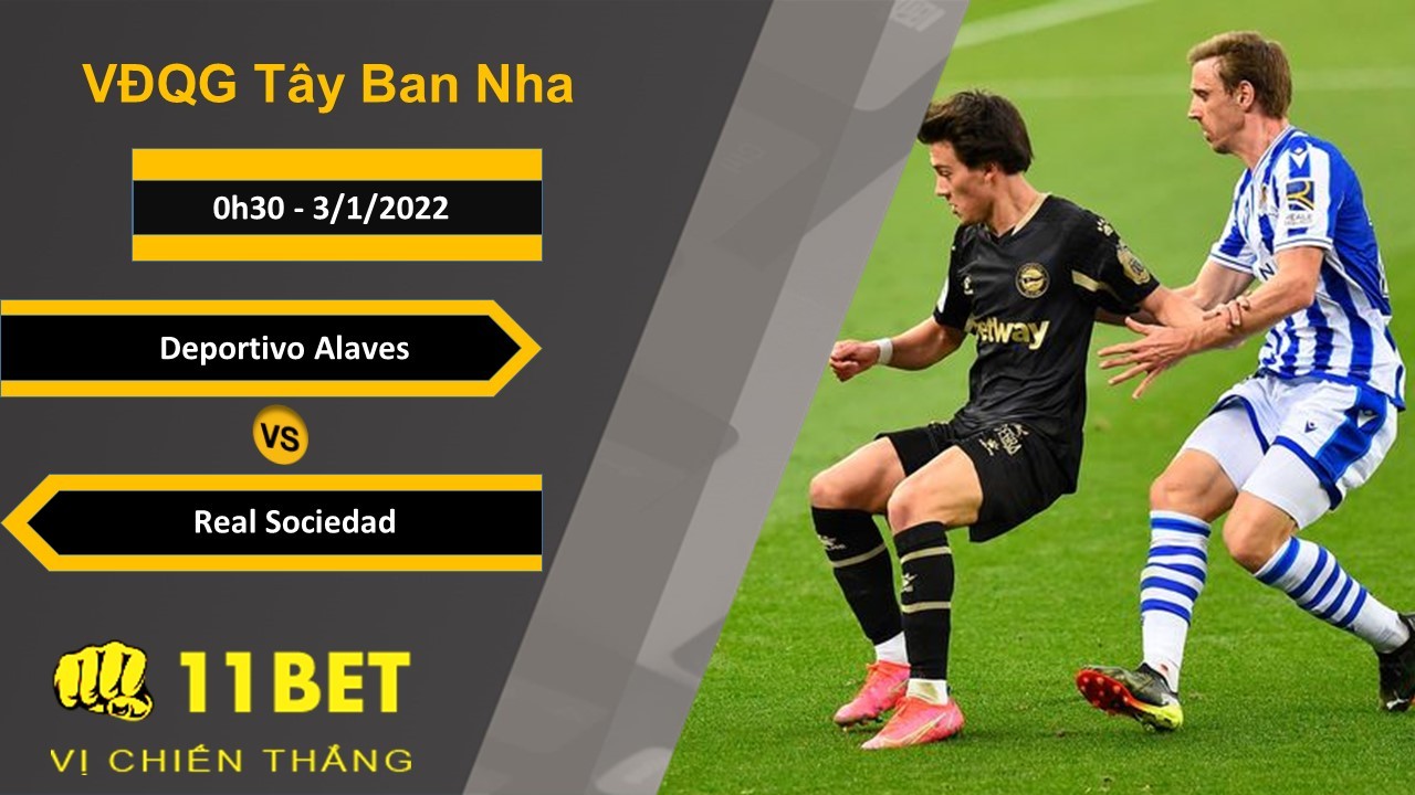11BET Soi kèo Deportivo Alaves vs Real Sociedad, 0h30, 3/1/2022