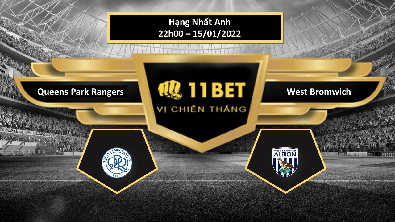 11BET Tip bóng đá Queens Park Rangers vs West Bromwich ,  hôm nay 15/01/2022