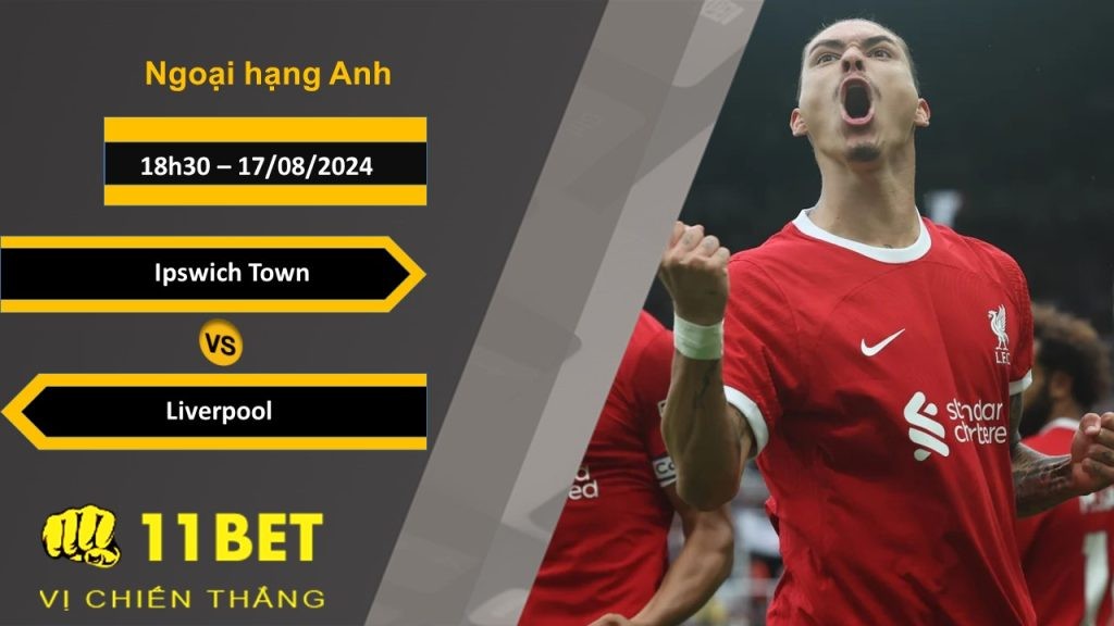 11BET Soi kèo  Ipswich Town vs Liverpool, 18h30, 17/08/2024
