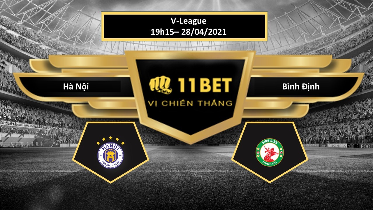 11BET Tip bóng đá Hà Nội vs Bình Định , hôm nay 28/04/2021