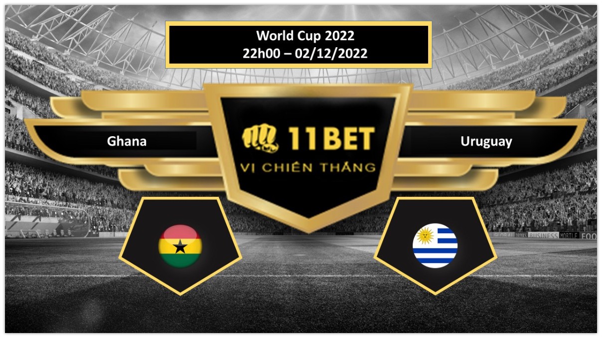 11BET Tip bóng đá Ghana vs Uruguay, hôm nay 02/12/2022