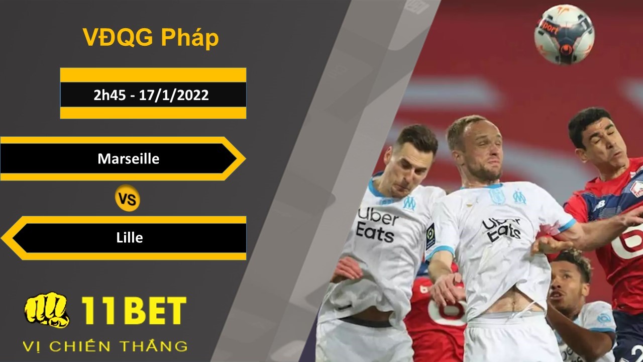 11BET Soi kèo Marseille vs Lille, 2h45, 17/1/2022