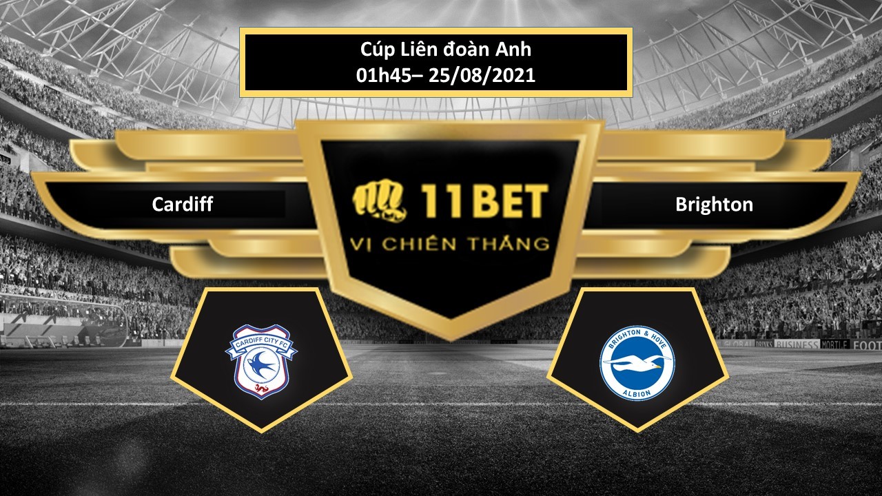 11BET Tip bóng đá Cardiff vs Brighton ,  hôm nay 25/08/2021