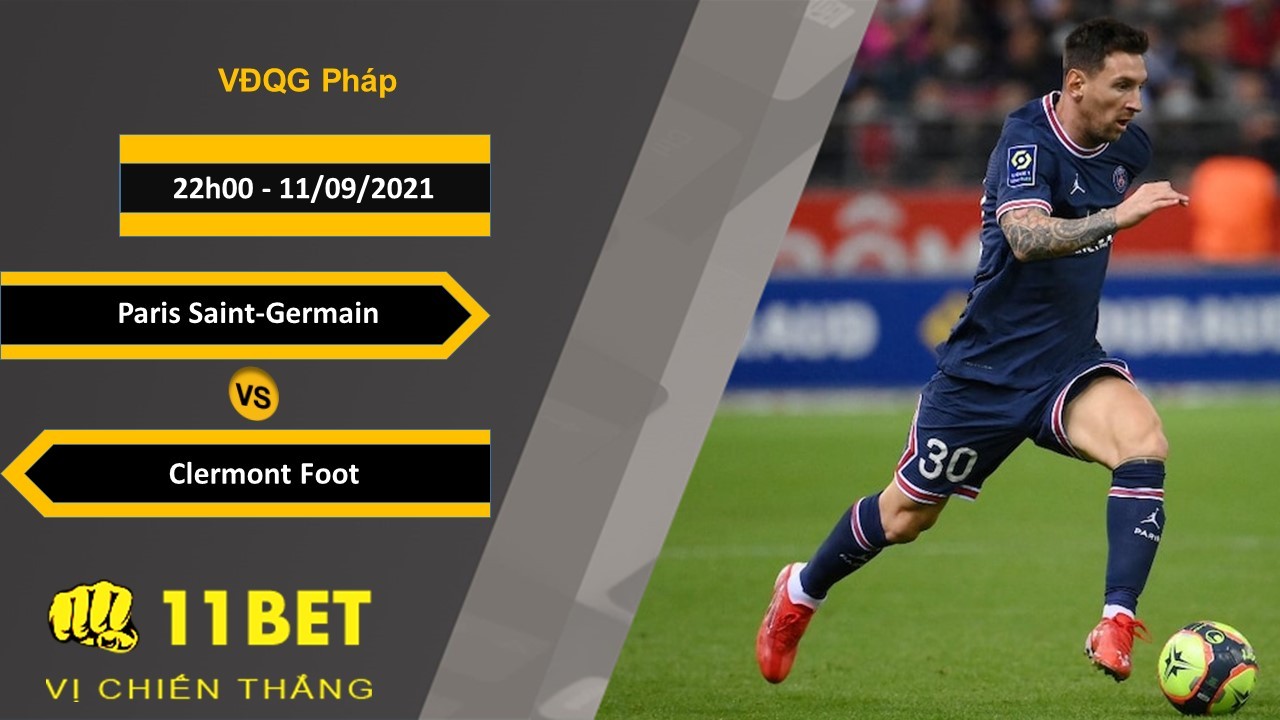 11BET Soi kèo Paris Saint-Germain vs Clermont Foot, 22h00, 11/09/2021