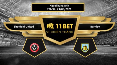 11BET Tip bóng đá Sheffield United vs Burnley , hôm nay 23/05/2021