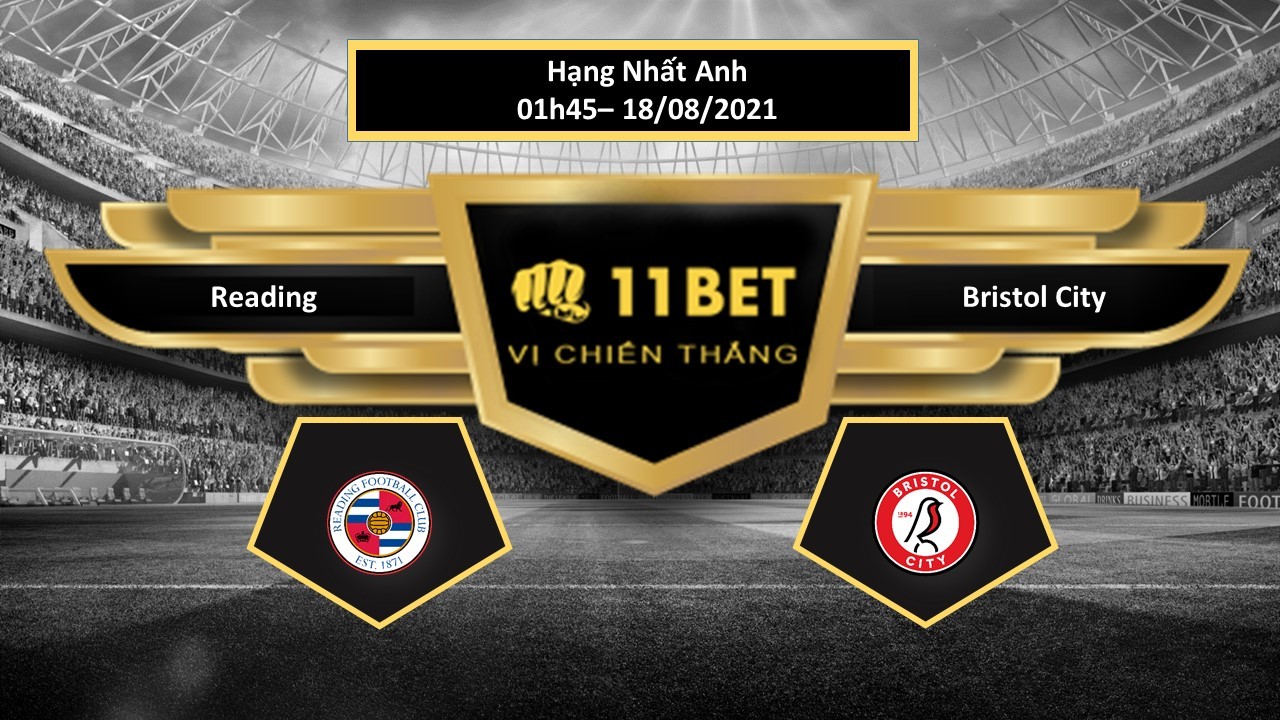 11BET Tip bóng đá Reading vs Bristol City , hôm nay 18/08/2021