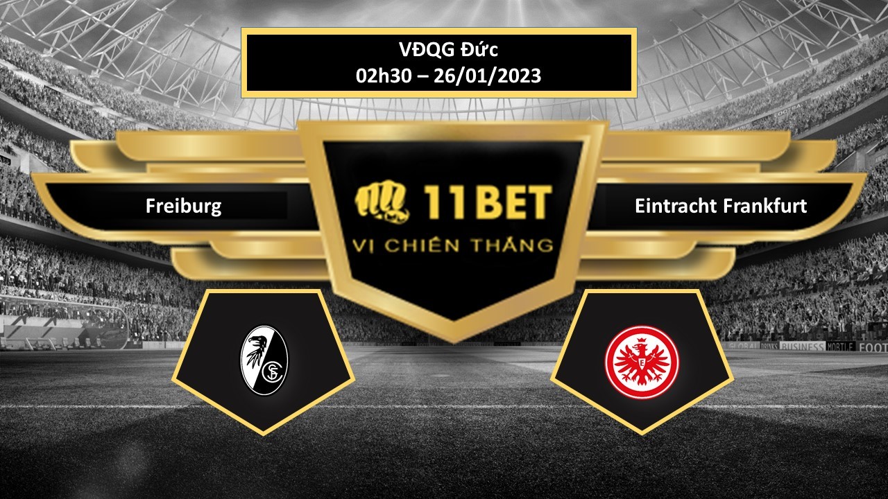 11BET Tip bóng đá Freiburg vs Eintracht Frankfurt , hôm nay 26/01/2023