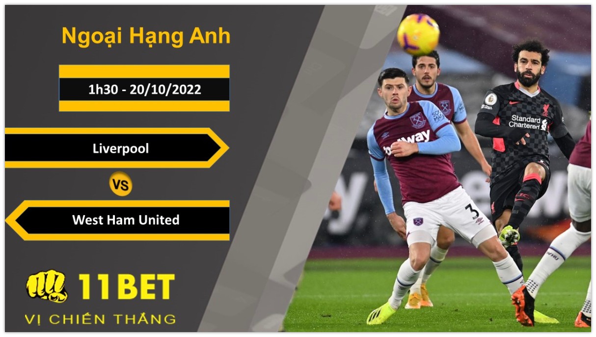 11BET Soi kèo Liverpool vs West Ham United, 1h30, 20/10/2022