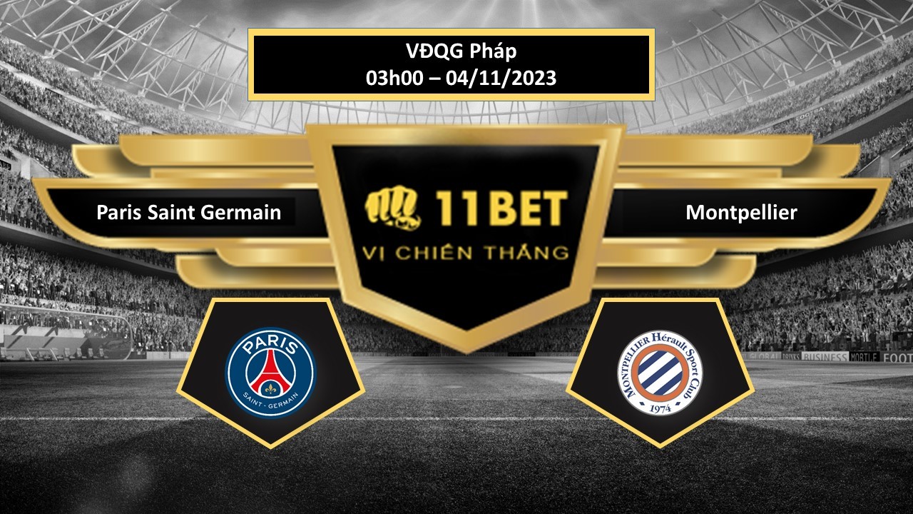 11BET Tip bóng đá  Paris Saint Germain vs Montpellier, hôm nay 04/11/2023