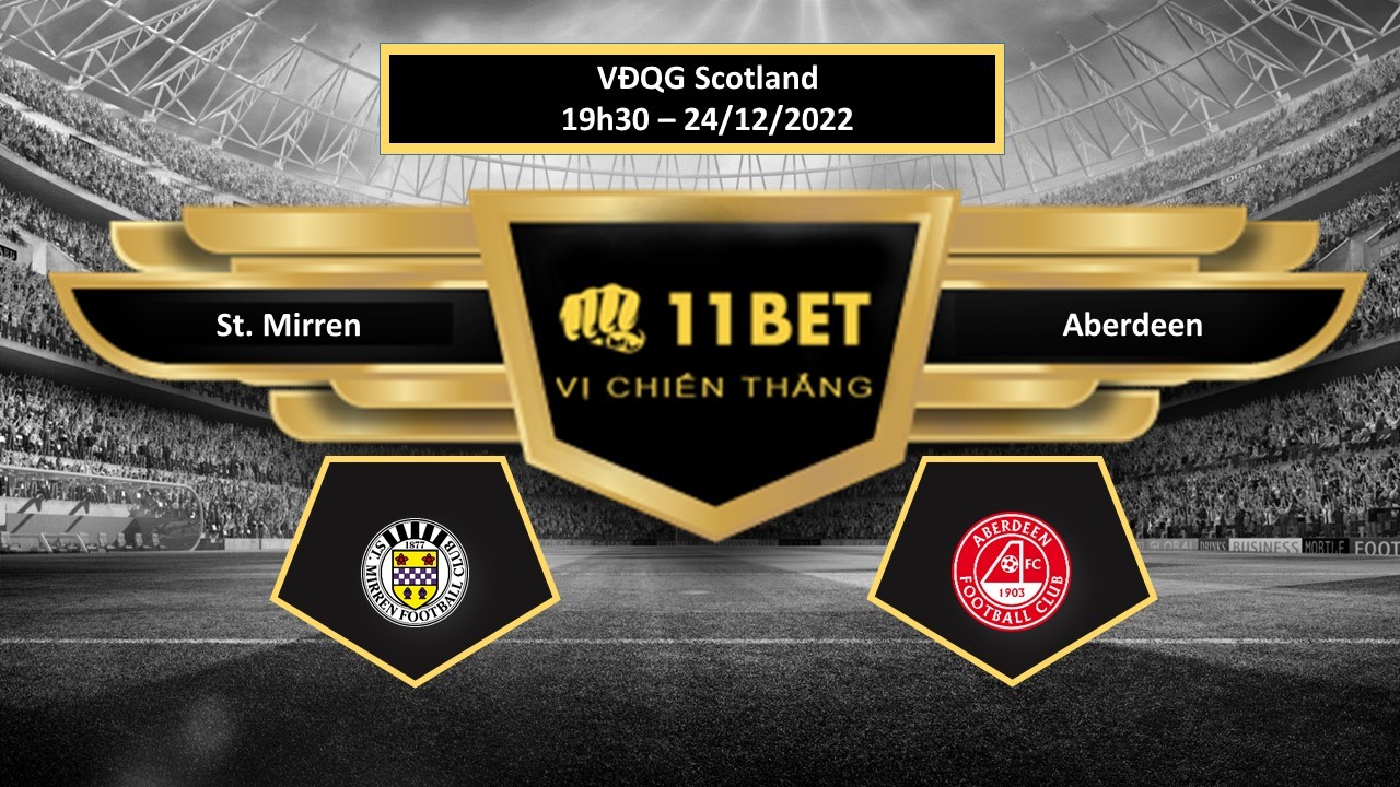 11BET Tip bóng đá St. Mirren vs Aberdeen, hôm nay 24/12/2022