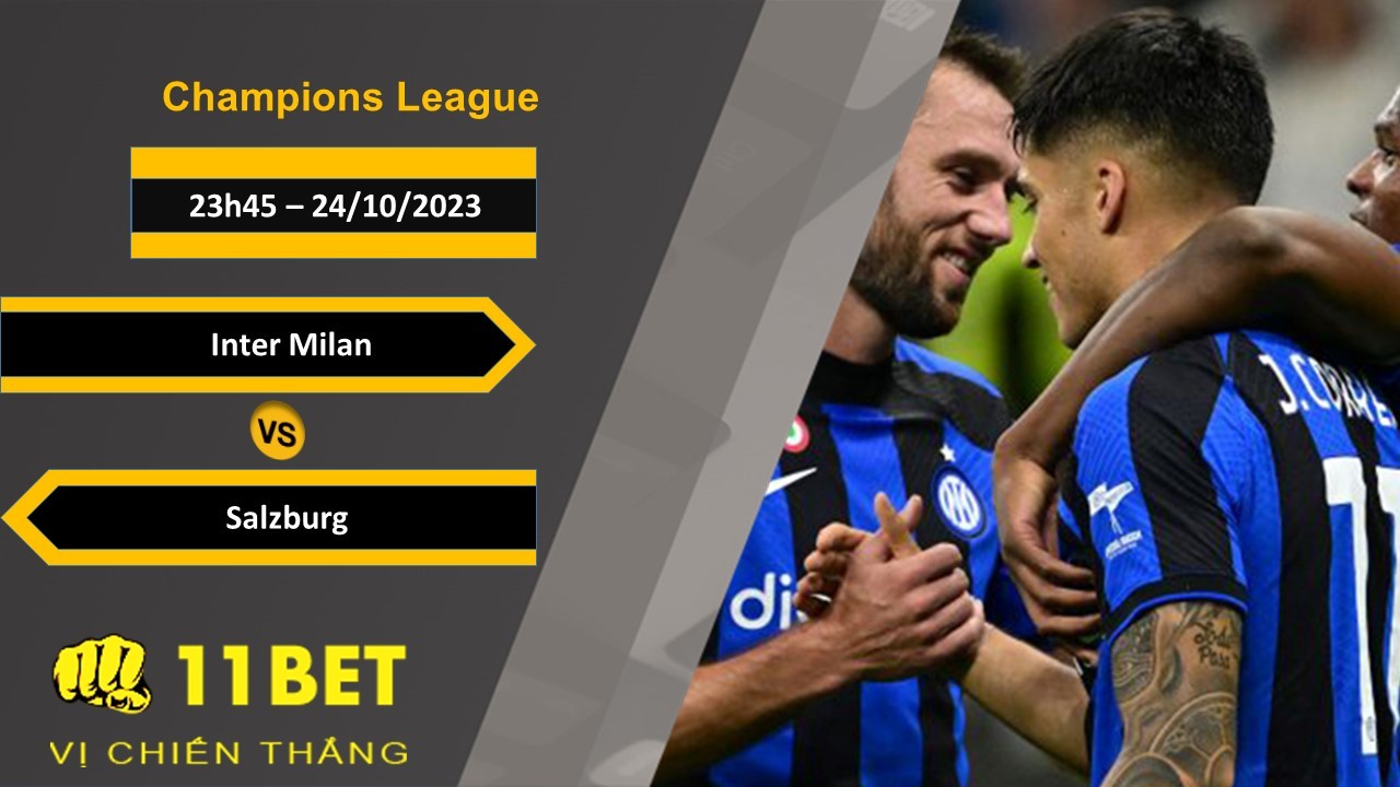 11BET Soi kèo Inter Milan vs Salzburg , 23h45, 24/10/2023