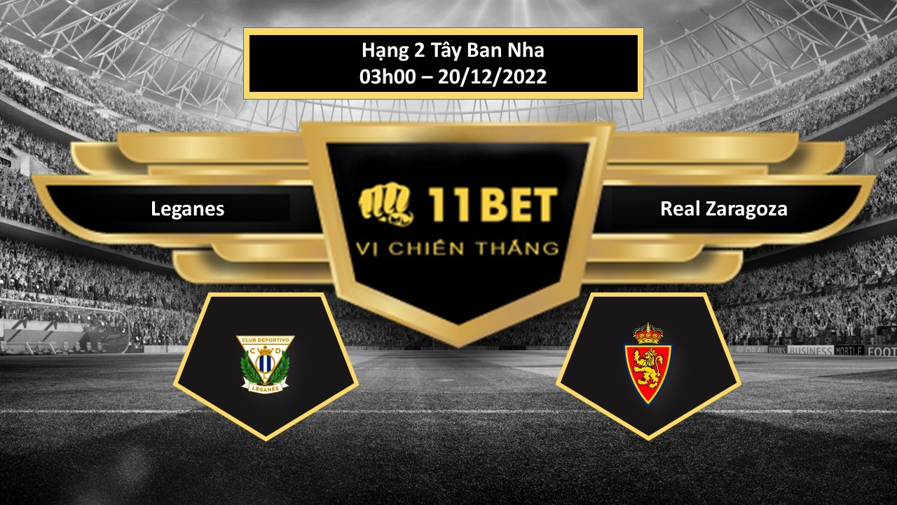 11BET Tip bóng đá Leganes vs Real Zaragoza, hôm nay 20/12/2022