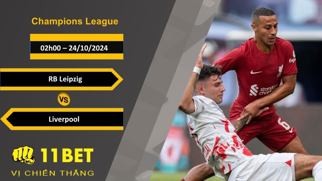 11BET Soi kèo   RB Leipzig vs Liverpool, 02h00, 24/10/2024
