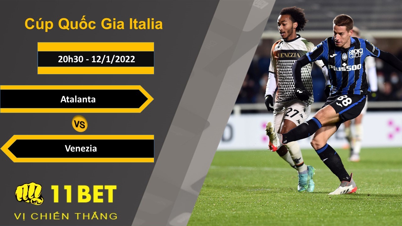 11BET Soi kèo Atalanta vs Venezia, 20h30, 12/1/2022