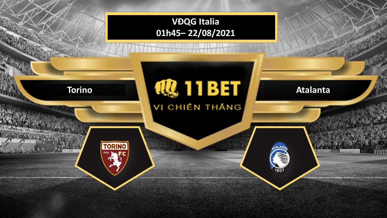 11BET Tip bóng đá Torino vs Atalanta  , hôm nay 22/08/2021