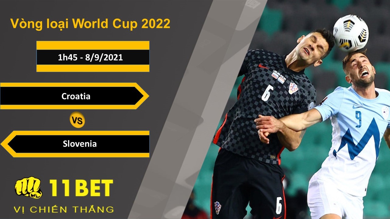 11BET Soi kèo Croatia vs Slovenia, 1h45, 8/9/2021