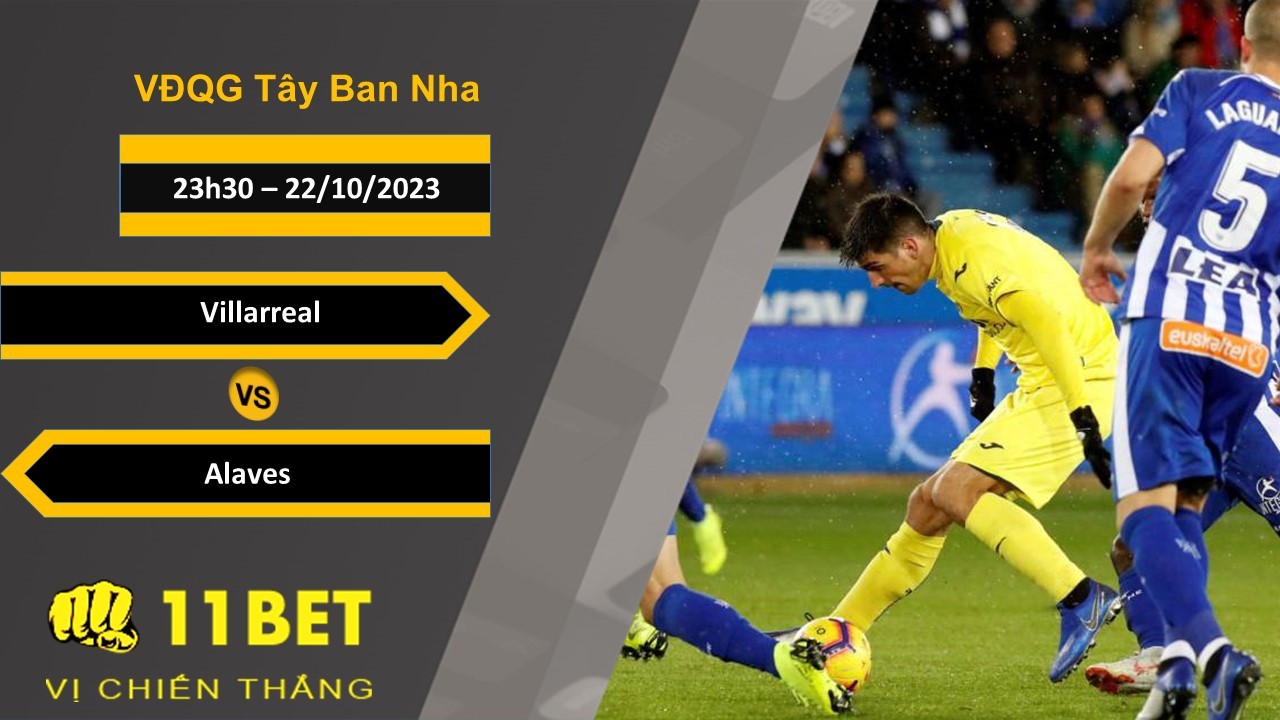 11BET Soi kèo Villarreal vs Alaves , 23h30, 22/10/2023