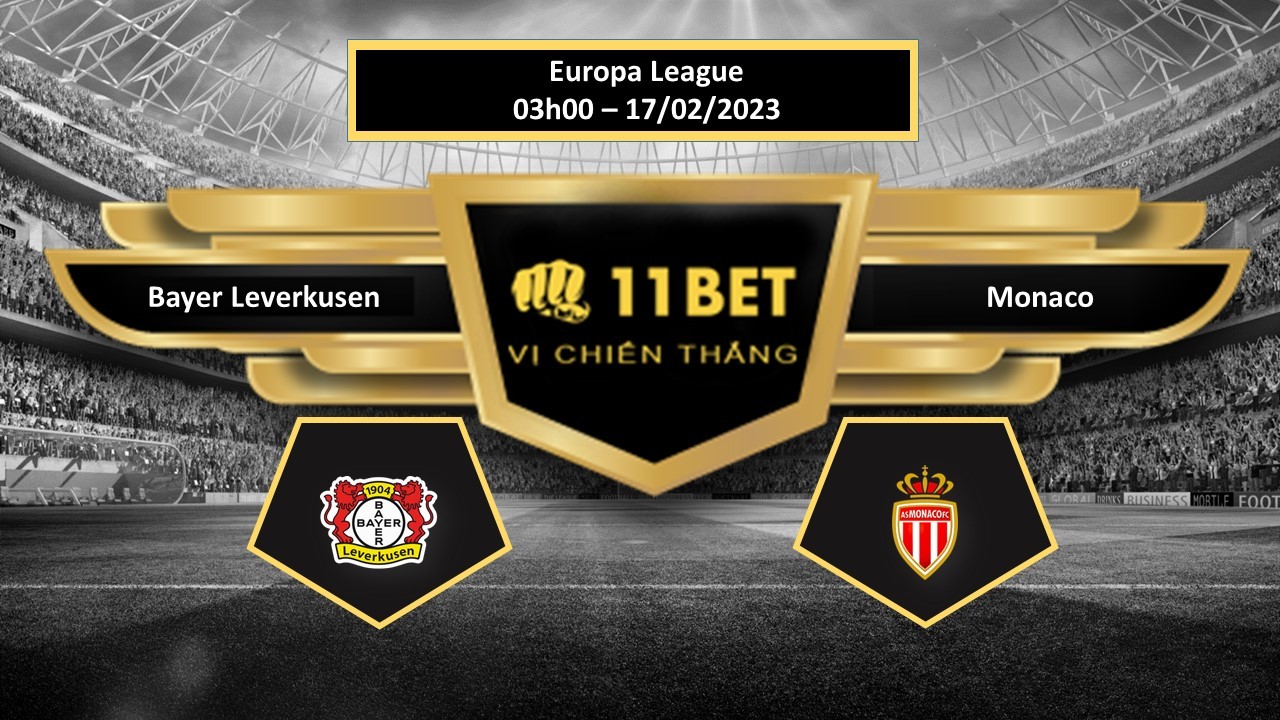 11BET Tip bóng đá Bayer Leverkusen vs Monaco, hôm nay 17/02/2023