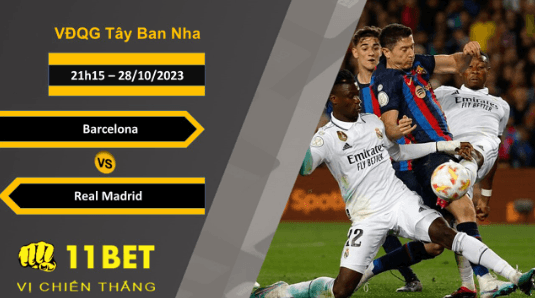 11BET Soi kèo Barcelona vs Real Madrid, 21h15, 28/10/2023