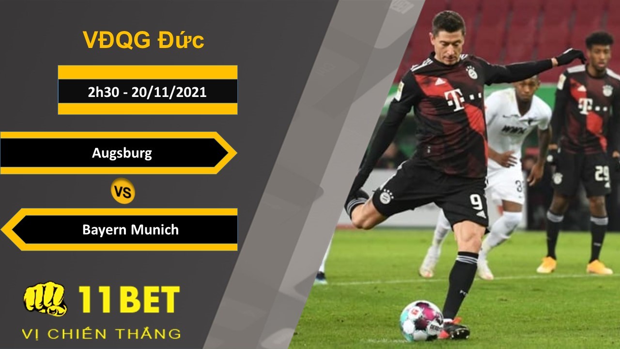 11BET Soi kèo Augsburg vs Bayern Munich, 2h30, 20/11/2021