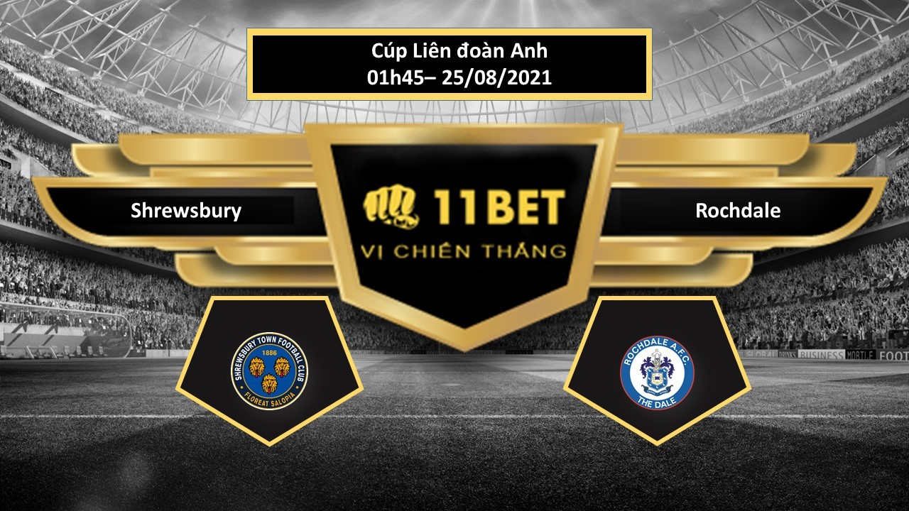 11BET Tip bóng đá Shrewsbury vs Rochdale ,  hôm nay 25/08/2021