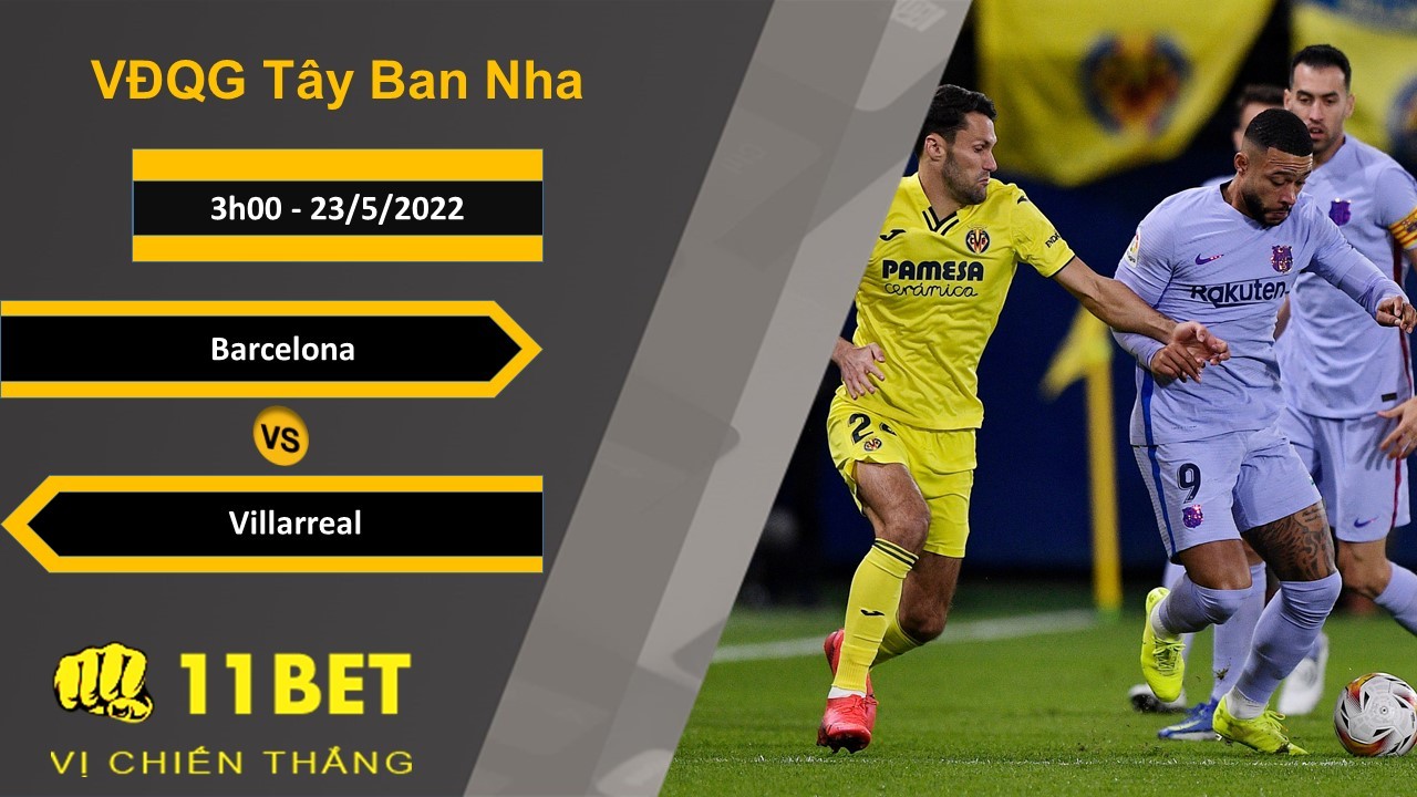 11BET Soi kèo Barcelona vs Villarreal, 3h00, 23/5/2022