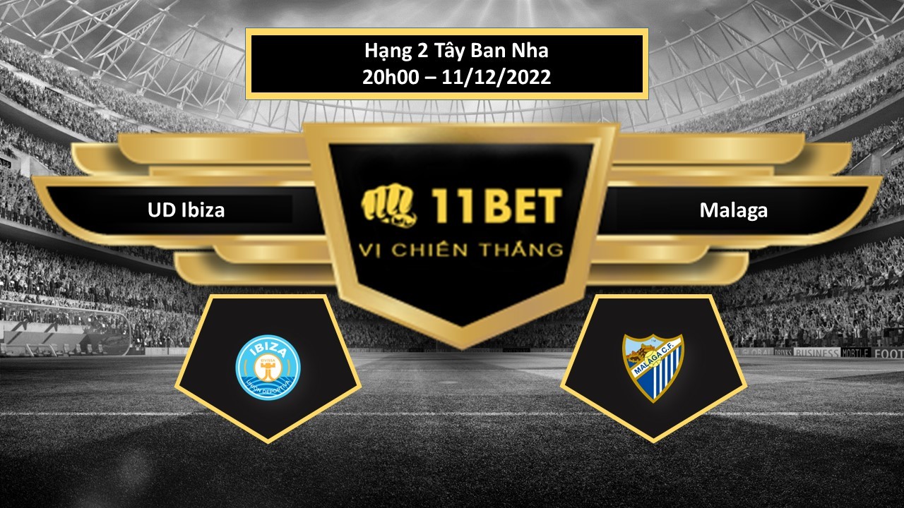 11BET Tip bóng đá  UD Ibiza vs Malaga, hôm nay 11/12/2022