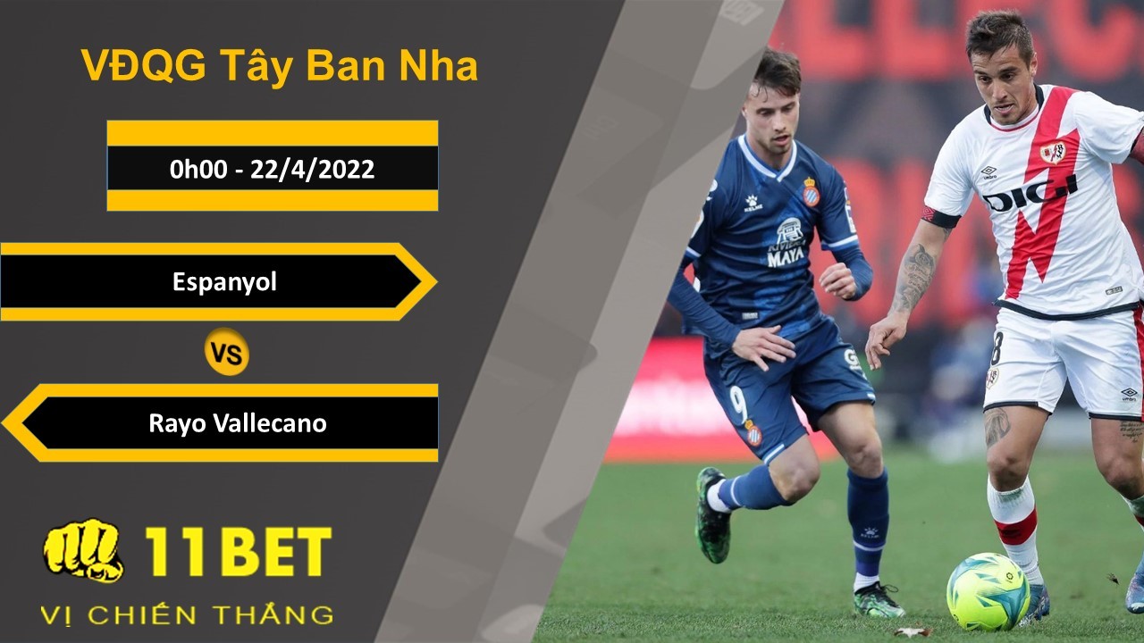 11BET Soi kèo Espanyol vs Rayo Vallecano, 0h00, 22/4/2022