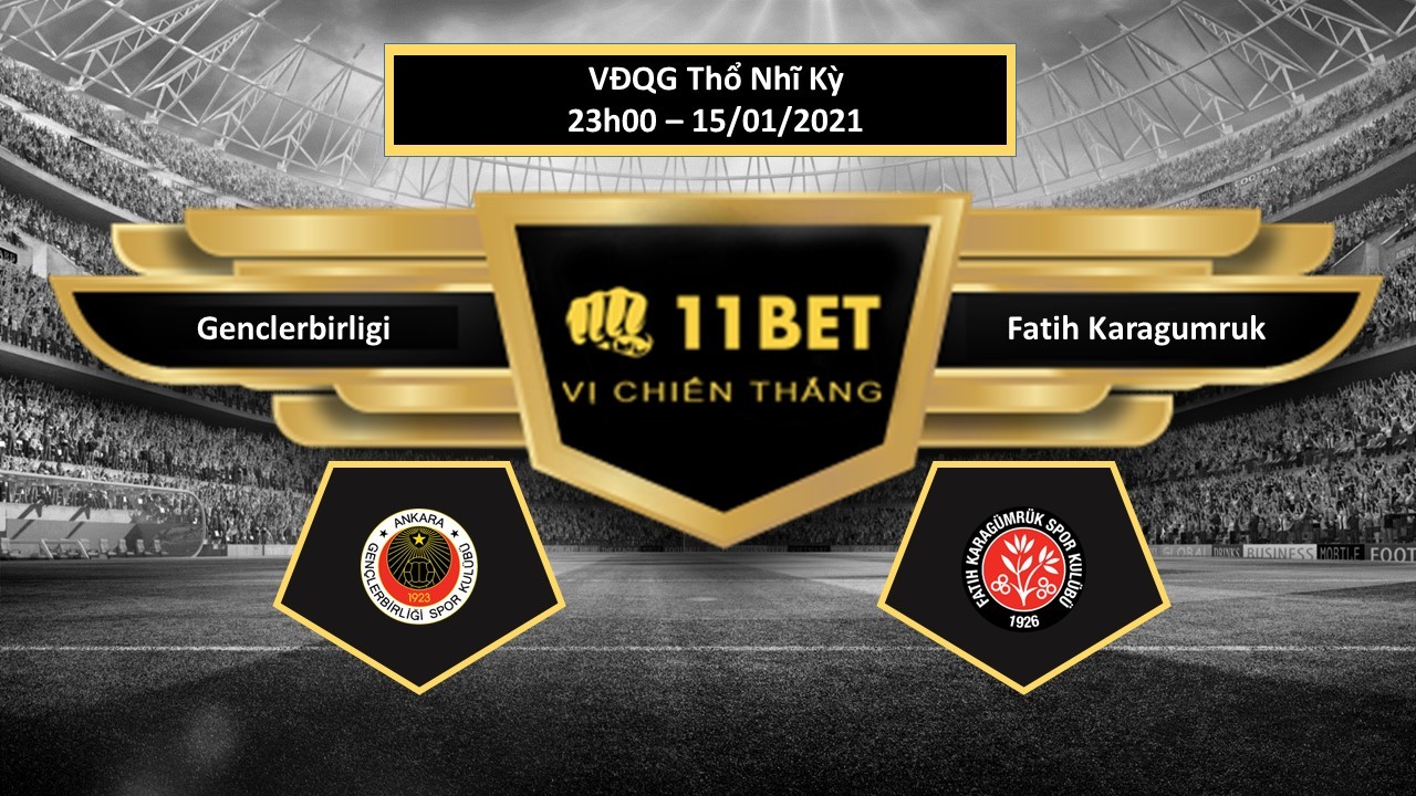 11BET Tip bóng đá Genclerbirligi vs Fatih Karagumruk ,  hôm nay 15/01/2021