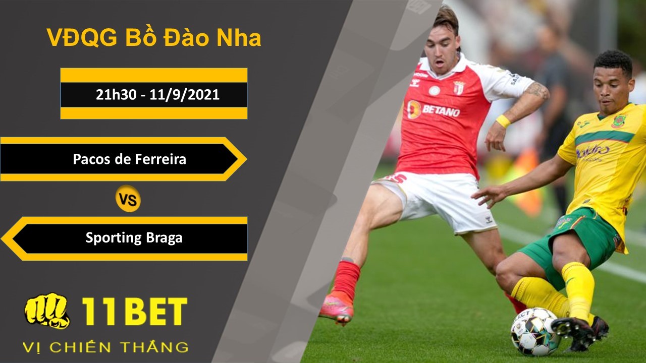 11BET Soi kèo Pacos de Ferreira vs Sporting Braga, 21h30, 11/9/2021