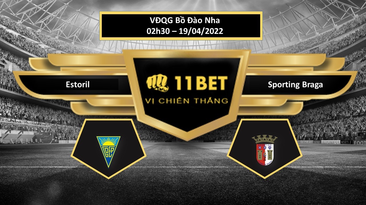 11BET Tip bóng đá Estoril vs Sporting Braga , hôm nay 19/04/2022